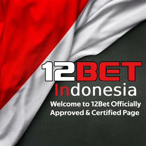 Official 12BET Online Sports Betting Website in Indonesia.